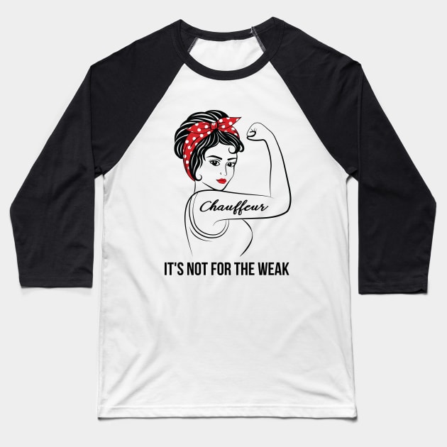 Chauffeur Not For Weak Baseball T-Shirt by LotusTee